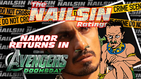 The Nailsin Ratings: Namor Returns In Doomsday