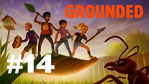 Grounded Ep. 14: Upper Yard Trap & Bug Battles! (Twitch Archive)