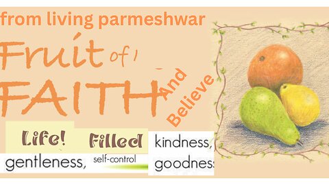 FRUIT OF BELIEVE IN TRUE ALMIGHTY GOD