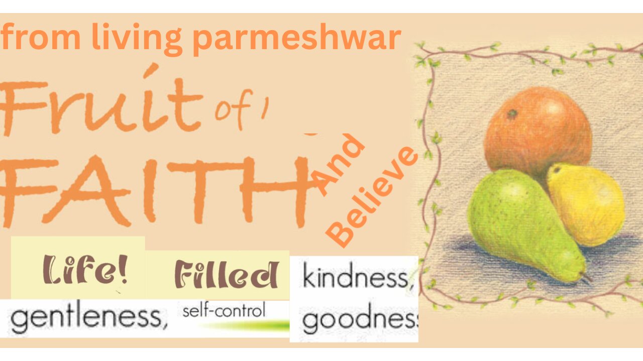 FRUIT OF BELIEVE IN TRUE ALMIGHTY GOD