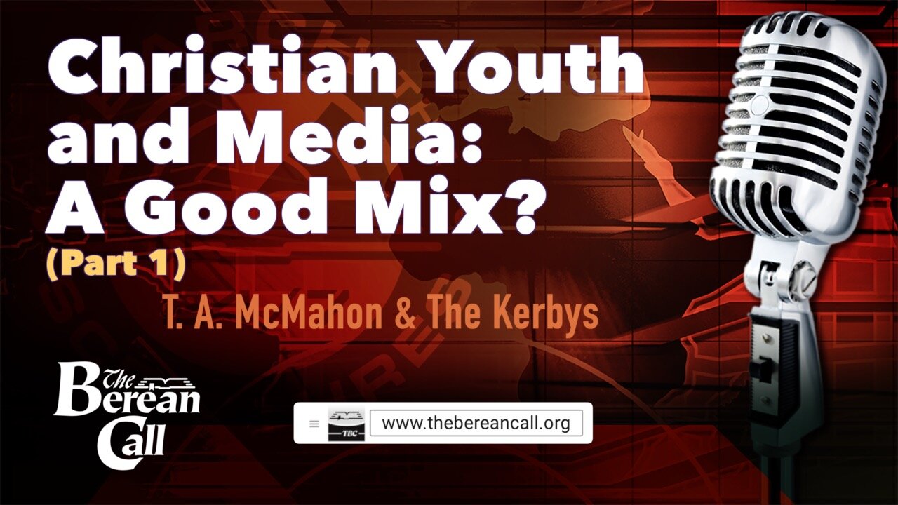 Christian Youth and Media: A Good Mix? with the Kerbys (Part 1)