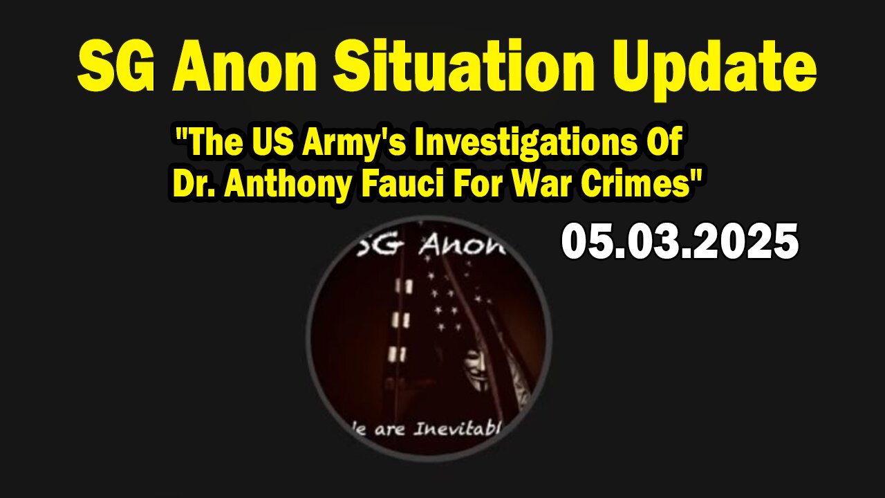 SG Anon Situation Update May 3: "The US Army's Investigations Of Dr. Anthony Fauci For War Crimes"