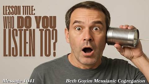 BGMCTV MESSIANIC LESSON 1041 who do you listen to?