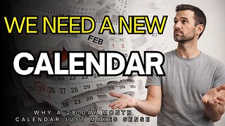 We Need A New Calendar System - Why A 28-Day Month Just Makes Sense