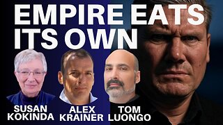 UK DESTROYING ITSELF AS THE EMPIRES EATS ITS OWN - WITH SUSAN KOKINDA, TOM LUONGO & ALEX KRAINER!