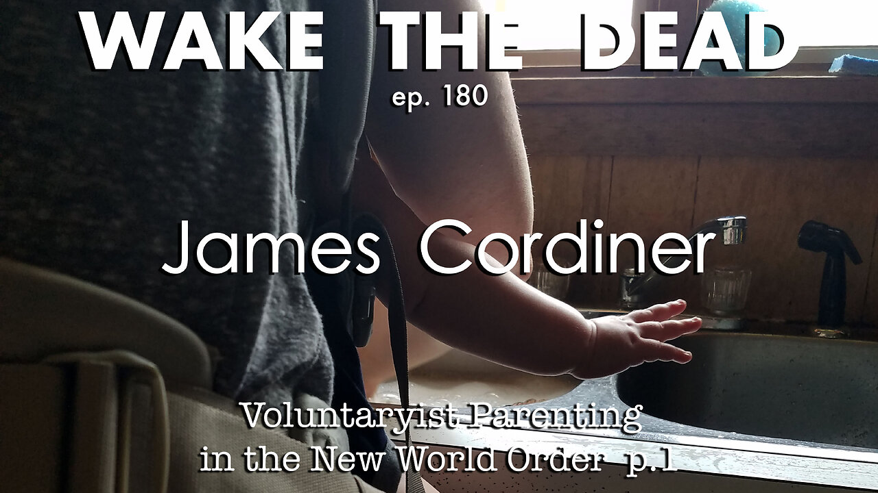 WTD ep.180 'Voluntaryist Parenting in the NWO p.1'