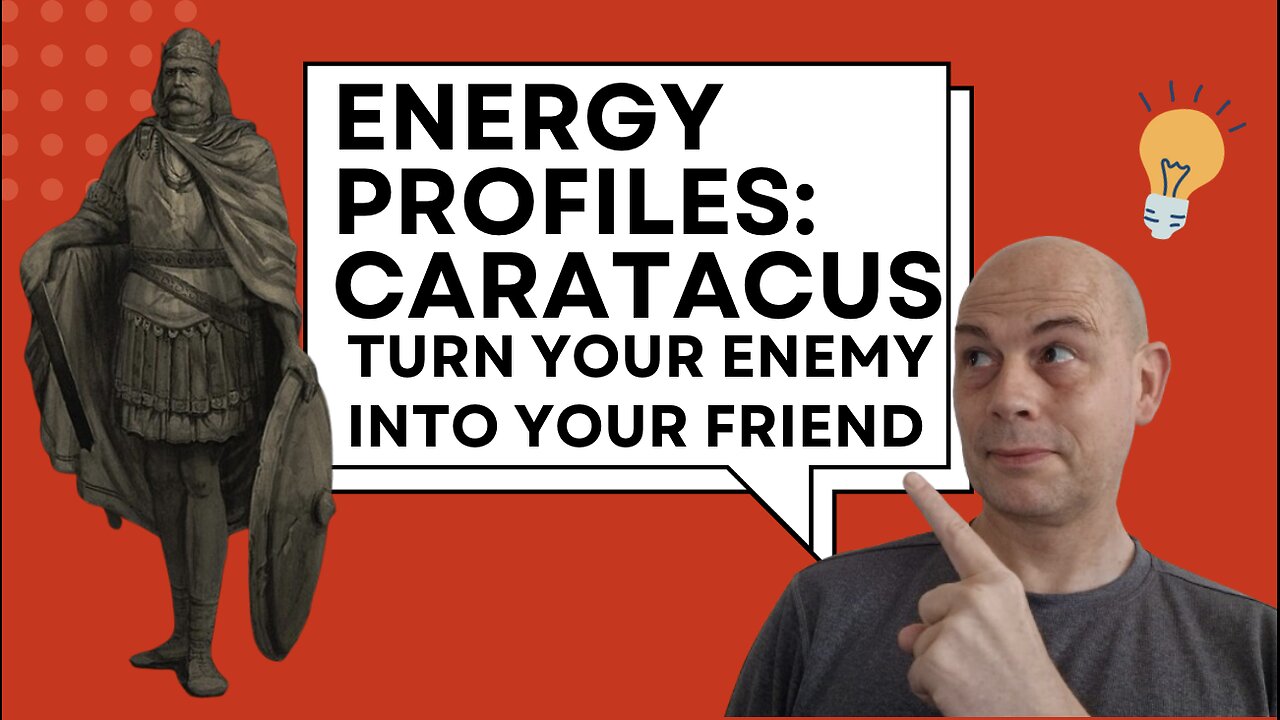 Energy Profiles: Caratacus: Turn Your Enemy Into Your Friend