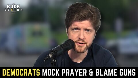 Democrats Mock Prayer and Blame Guns