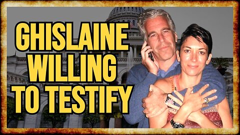 Report: Ghislaine Maxwell WILLING TO TESTIFY on Epstein Files