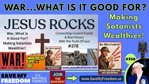 #358 War, What Is It Good For? Making Satanists Wealthier! Same Playbook & Scam, Different Decade...WHO PAYS IN ALL WAYS? THE AMERICAN PEOPLE! Money Is Only Part Of It...Mind & Population Control...Time To OPEN Yours!