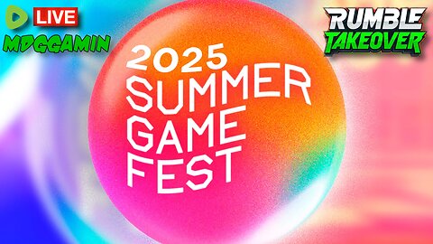 🔴LIVE - Summer Games Fest 2025 Day 1 - Chilling & Chatting - #RumbleTakeover