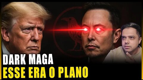 DARK MAGA - O Plano MACABRO de ELON MUSK COMEÇOU_ Trump será sacado???