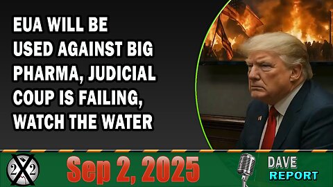 X22 Report - EUA Will Be Used Against Big Pharma, Judicial Coup Is Failing, Watch The Water