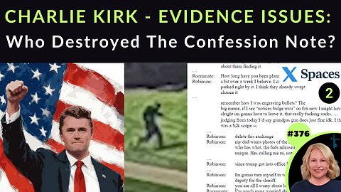 CHARLIE KIRK EVIDENCE ISSUES: Who Destroyed The Confession Note From "Shooter"? P.S. THAT'S A CRIME...Why Isn’t FBI Info & Narrative Matching REAL Evidence, Videos, Facts & Common Sense? Who Is Supporting FBI BS? | X SPACE #2