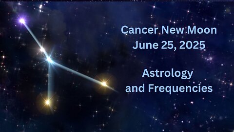 Cancer New Moon June 25, 2025 Astrology and Frequencies #astrology #highvibe #frequencies