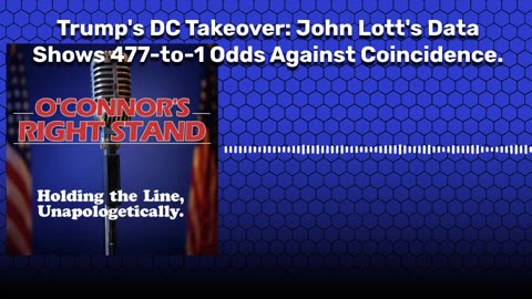 Trump's DC Takeover: John Lott's Data Shows 477-to-1 Odds Against Coincidence