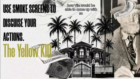 The Yellow Kid (One of The Greatest Con Man ) Use Smoke Screens to disguise Your Action.