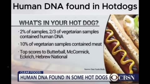 If you eat Hotdogs, not only is it bad for you but you are eating humans? DNA !