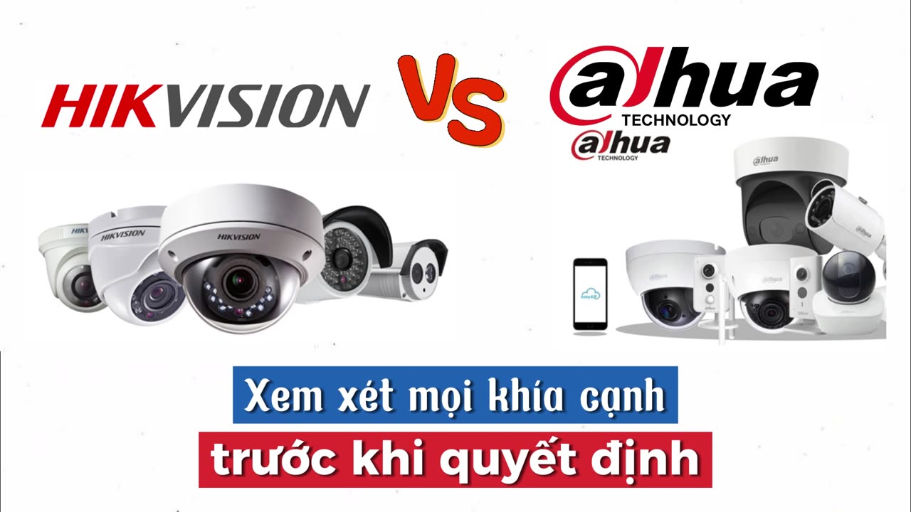 Tư vấn chọn mua Hikvision hay Dahua Xem xét mọi khía cạnh trước khi quyết định