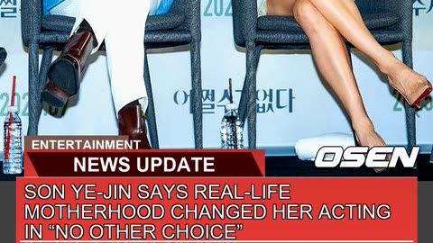 Son Yejin Says Reallife Motherhood Changed Her a