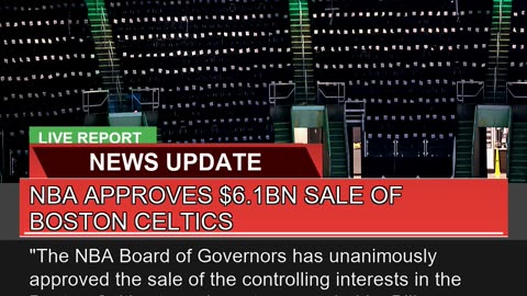 Nba Approves 61bn Sale of Boston Celtics