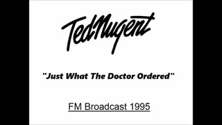 Ted Nugent - Just What The Doctor Ordered (Live in Kentucky 1995)