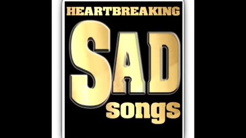 SAD SONGS
