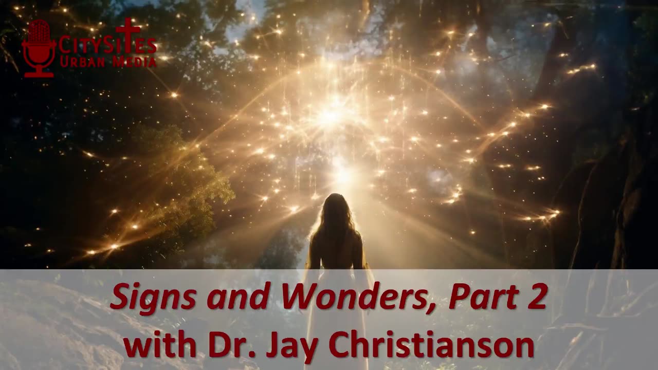 Signs and Wonders, Part 2 with Dr. Jay Christianson
