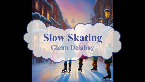 Glenn Delahoy - Slow Skating