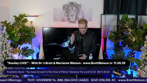 Live - Dr.'s Brett & Marianne Watson "You have Arrived To The Time of Plenty"