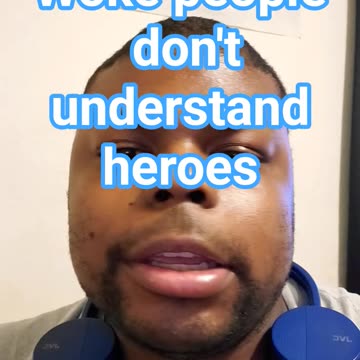 woke people don't understand heroes