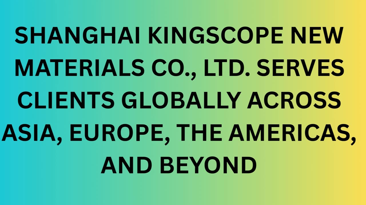 Shanghai Kingscope New Materials Co., Ltd.