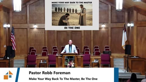 Pastor Robb Foreman // Make Your Way Back To The Master, Be The One