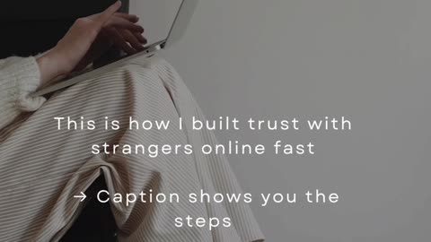 This Is How I Built Trust With Strangers Online Fast