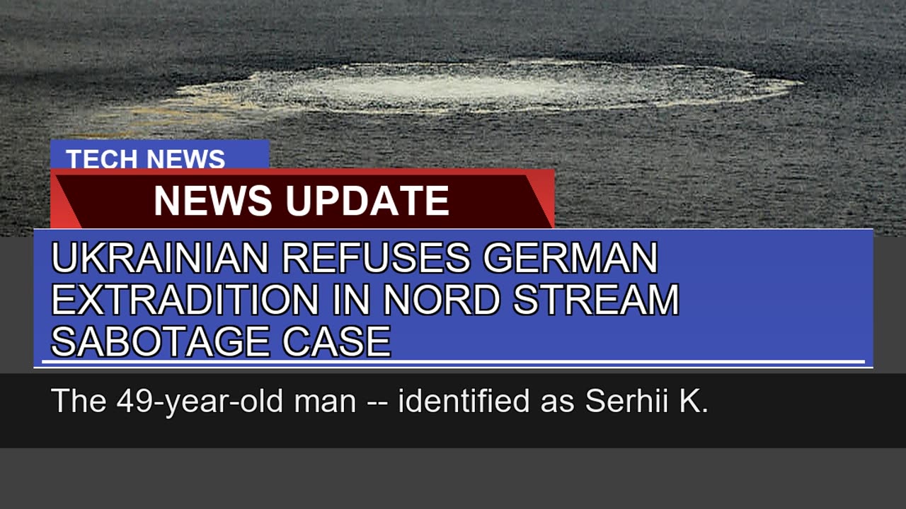 Ukrainian Refuses German Extradition in Nord Strea
