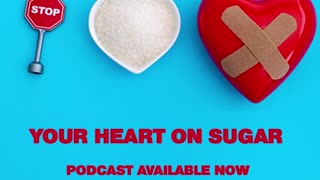 PODCAST: Your Heart on Sugar