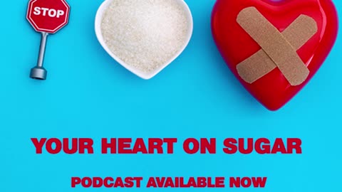 PODCAST: Your Heart on Sugar