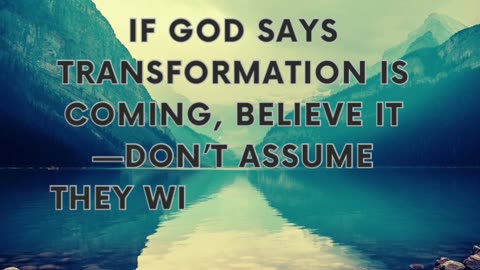 hat if the person you gave up on is the one God is transforming right now?