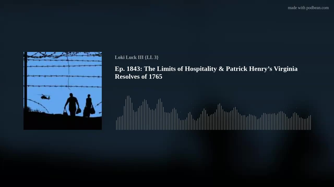 Ep. 1843: The Limits of Hospitality & Patrick Henry’s Virginia Resolves of 1765