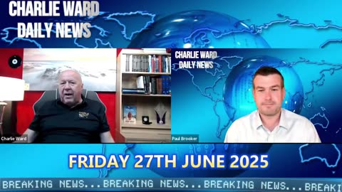 CHARLIE WARD DAILY NEWS WITH CHARLIE WARD & PAUL BROOKER FRIDAY 27TH JUNE 2025