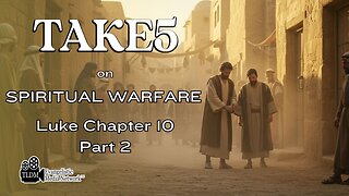 TAKE 5 on Spiritual Warfare - Luke Chapter 10 PT2
