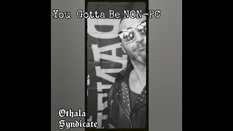 Othala Syndicate: You Gotta Be NON-PC (full audio version)