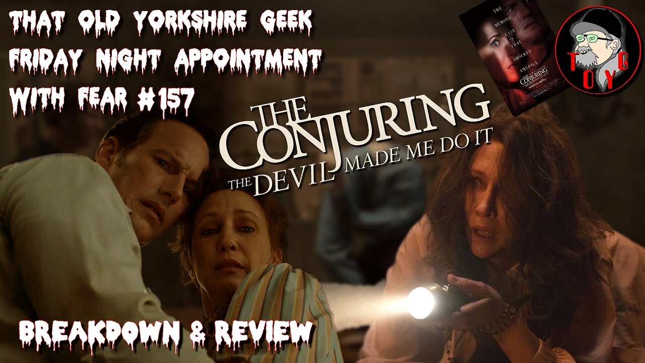 TOYG! Friday Night Appointment With Fear #157 - The Conjuring 3 (2021) Breakdown & Review - SPOILERS