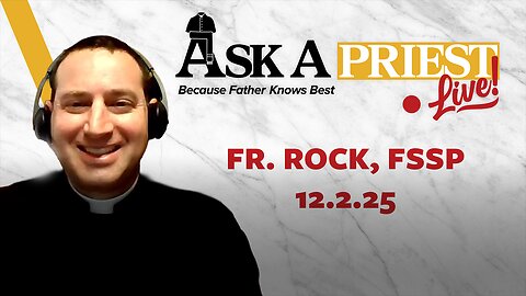 Ask A Priest Live - Open Q&A with Fr. William Rock, FSSP