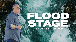 Flood Stage (A Prophetic Word) | Tim Sheets
