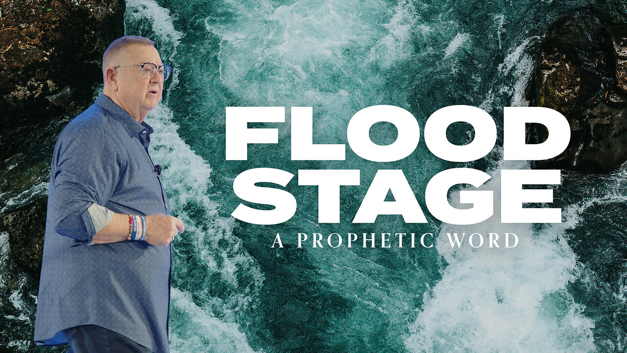 Flood Stage (A Prophetic Word) | Tim Sheets