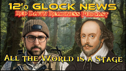 All The World is a Stage and we are Merely Players in it. 12’o Glock News