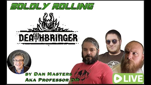 Boldly Rolling: Deathbringer