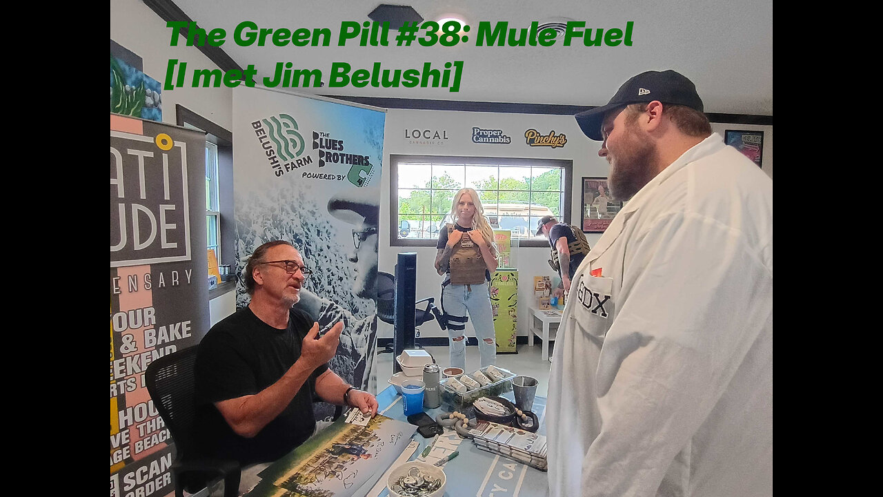 The Green Pill #38: Mule Fuel [I met Jim Fuckin' Belushi]