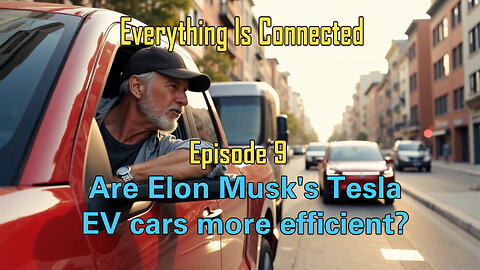 Everything Is Connected RL - Are Elon Musk's Tesla EV cars more efficient? - EIC (Ep.9)
